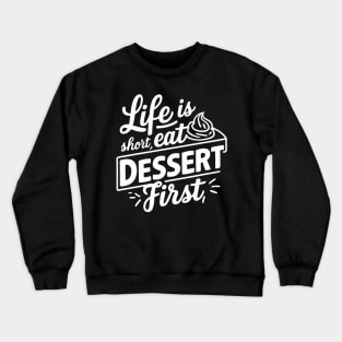 Life is short eat dessert first, dessert puns Crewneck Sweatshirt